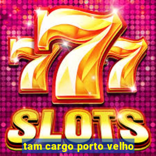 tam cargo porto velho